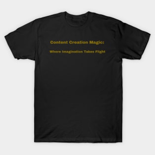 Content Creation Magic: Where Imagination Takes Flight Content Creator T-Shirt